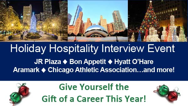Event graphic. Holiday Hospitality Interview Event. JR Plaza. Bon Appetit. Hyatt O'Hare. Aramark. Chicago Athletic Association... and more! Give yourself the gift of a career this year!