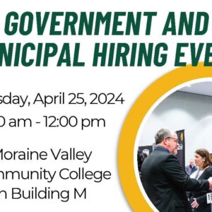 Government and Municipal Hiring Event flyer. April 25, 2024 from 9 am to 12 pm at Moraine Valley Community College in Building M.