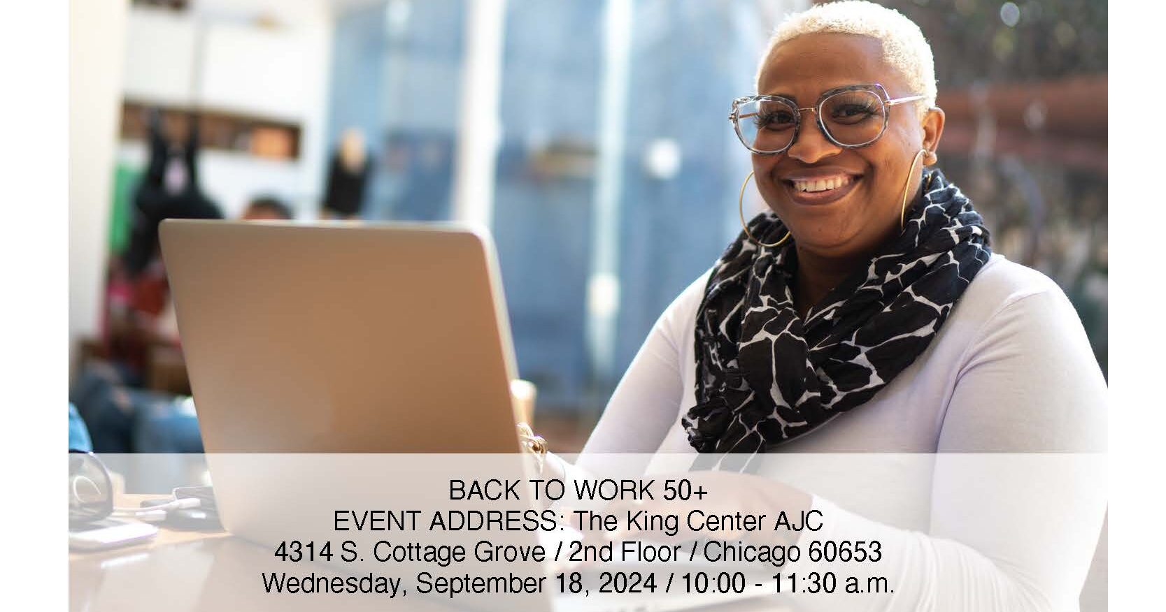 Picture of black woman smiling while using a laptop. "Back To Work 50+. Event at AJC at The King Center. 4314 South Cottage Grove. 2nd Floor. Chicago, IL 60653. September 18, 2024 from 10 am to 11:30 am.