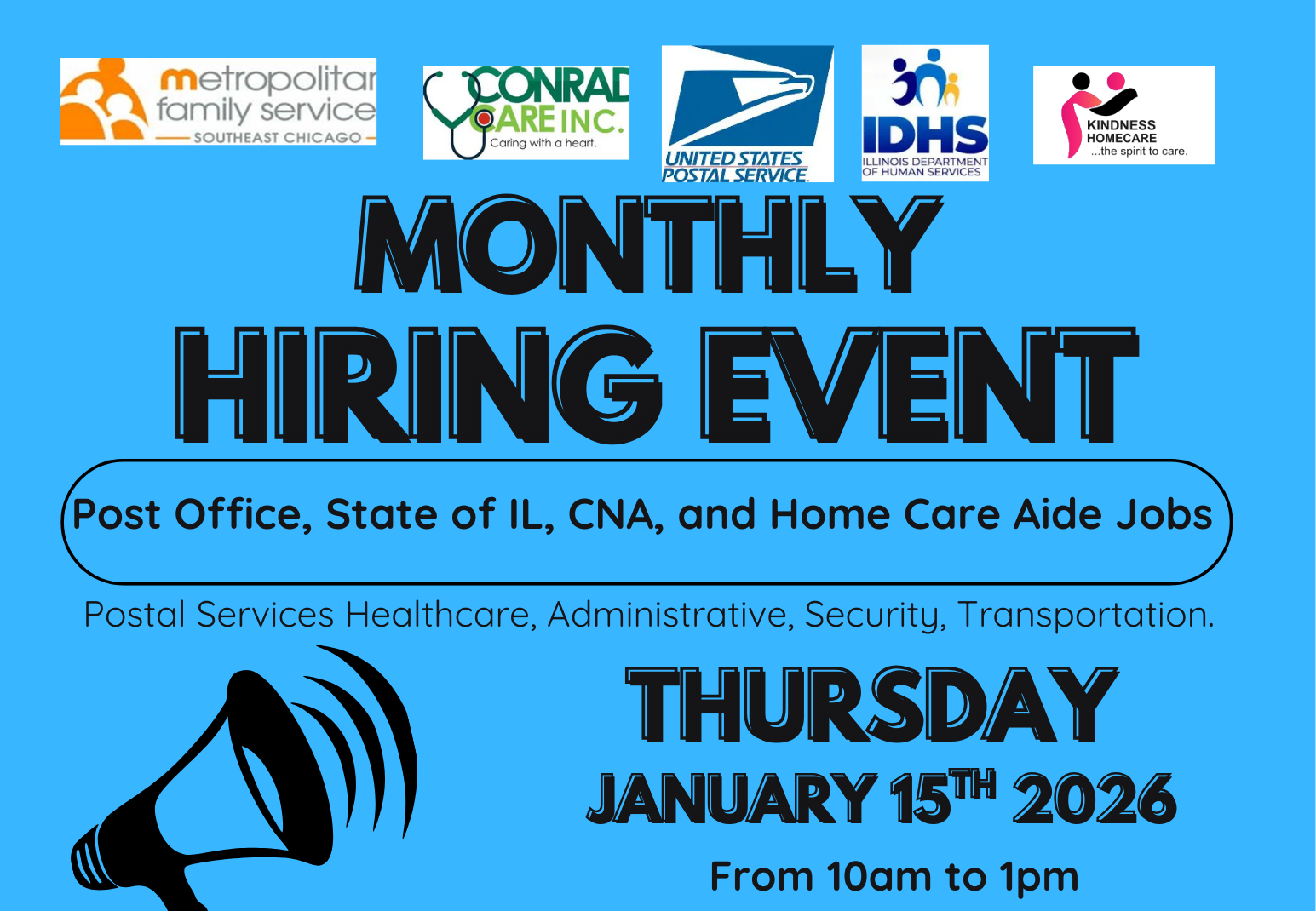 Blue graphic featuring an illustration of a bullhorn. With the logos of Metropolitan Family Service, Conrad Care, USPS, IDHS, and Kindness Homecare. "Monthly Hiring Event. Post Office, State of IL CNA, and Home Care Aide Jobs. Postal Services, Healthcare, Administrative, Security, Transportation. Thursday January 15th, 2026. From 10 am to 1 pm."