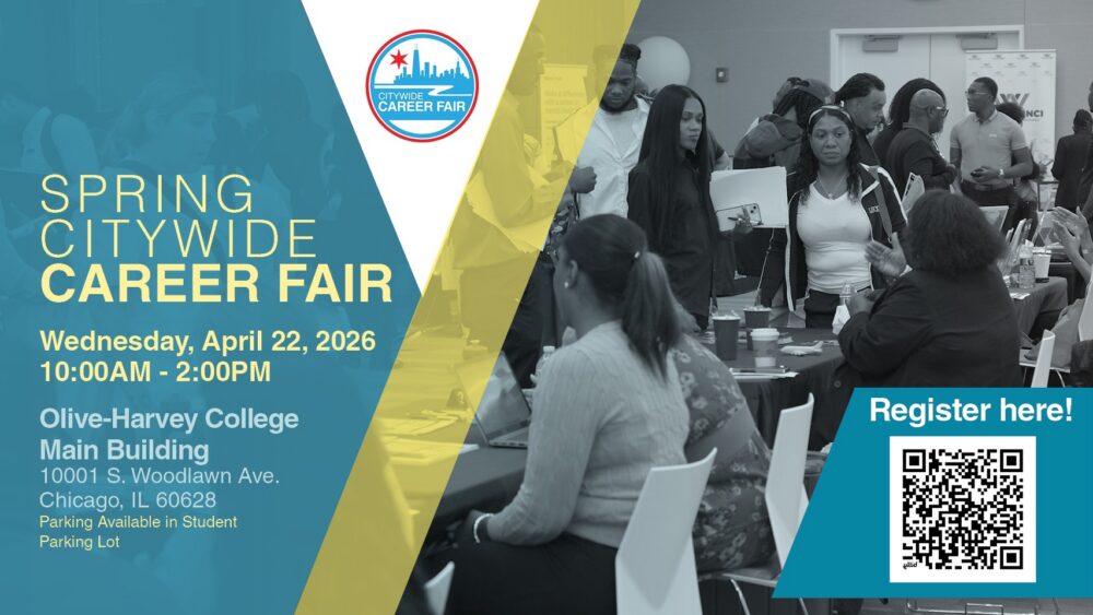 A stylized blue and yellow graphic. Text says, Spring Citywide Career Fair. Wednesday, Aprill 22, 2026 10 am to 2 pm. Olive-Harvey College - Main Building. 10001 South Woodlawn Avenue. Chicago, IL 60628. Parking available in student parking lot.