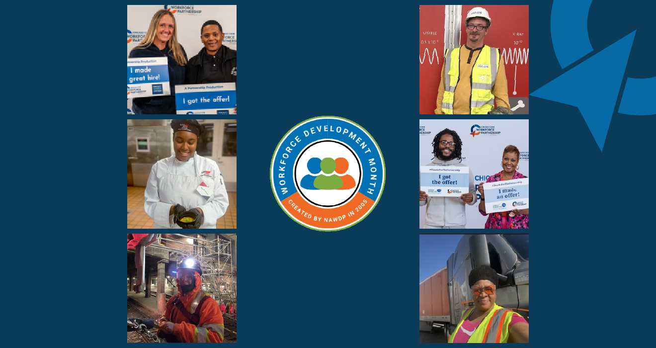 A collage of 6 pictures and a logo for Workforce Development Month. On the left side, from top to bottom, the first picture is of two woman holding a sign. The signs are celebrating the employer making a great hire and the career seeker receiving an offer. The next picture is of a young black woman in culinary school. Next is a picture of an hispanic woman in protective gear working on a construction site in the dark. On the right side, from top to bottom, is a photo of a white man in a high visibility jacket posing for the camera. A photo of a black man and woman holding signs celebrating a job offer made and accepted. The last photo is of a black woman taking a selfie in front of a semi truck that she drives for work.